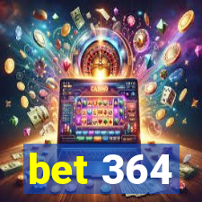 bet 364